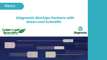 Diagnostic Biochips Partners with Green Leaf Scientific