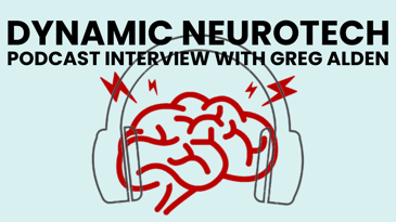 Dynamic Neurotech Podcast Interviews Greg Alden